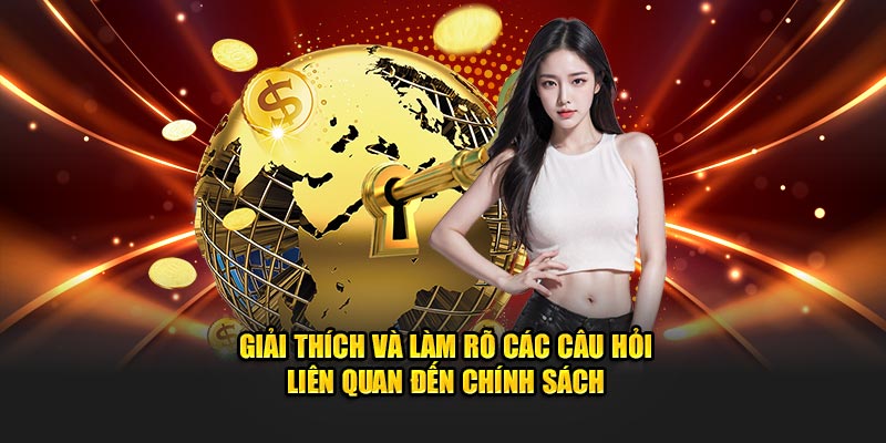 Giải thích và làm rõ câu hỏi liên quan đến chính sách
