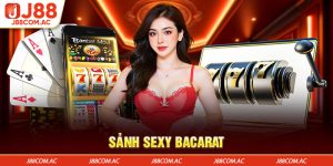 Sảnh Sexy Baccarat – Địa Điểm Cá Độ Casino Hàng Đầu J88